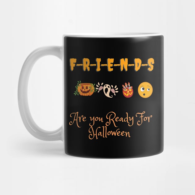 Friends Are you Ready For Halloween T-shirt Fancy funny Halloween Tee by yayashop